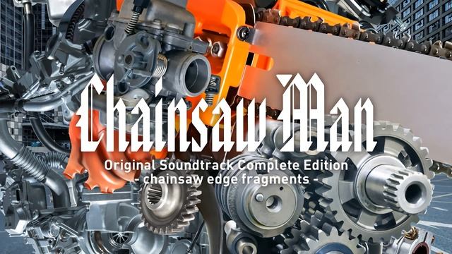 Chainsaw Man – Chainsaw Edge Fragments – - Full Original Soundtrack