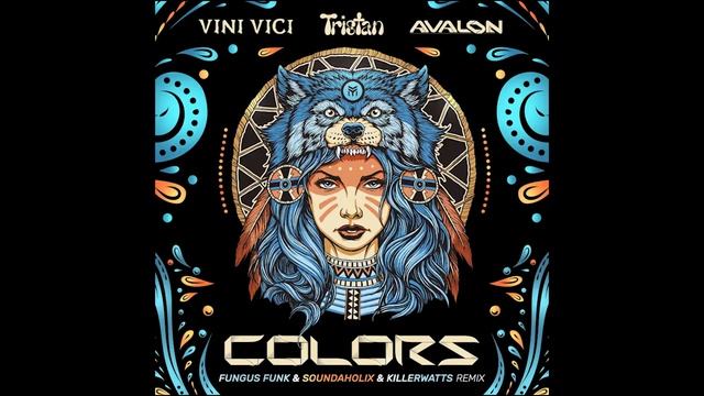 Vini Vici & Tristan & Avalon - Colors (Fungus Funk Remix) смотреть онлайн