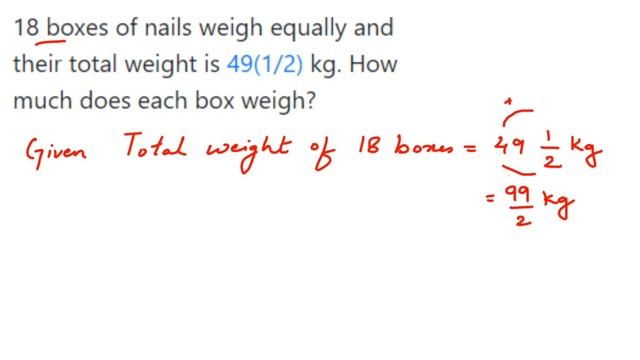 18 boxes of nails weigh equally and their total weight is 49(1/2) kg. How much does each box weigh? смотреть онлайн