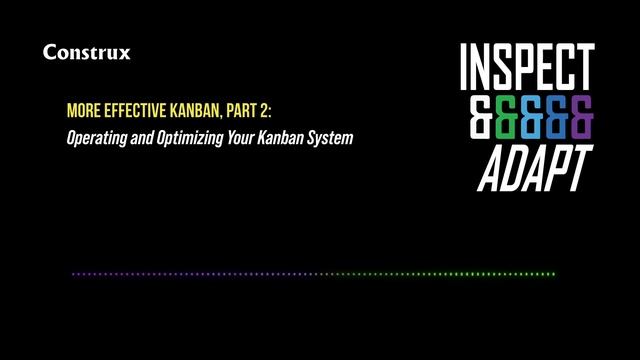 #24—More Effective Kanban, Pt 2: Operating & Optimizing Your Kanban System смотреть онлайн