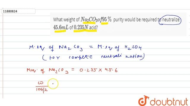 What Weight Of Na_(2)CO_(3) Of 95% Purity Would Be Required To Neutralize 45.6 ML Of 0.235 N Aci...