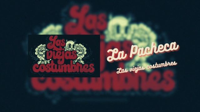 Las Viejas Costumbres - La Pacheca смотреть онлайн