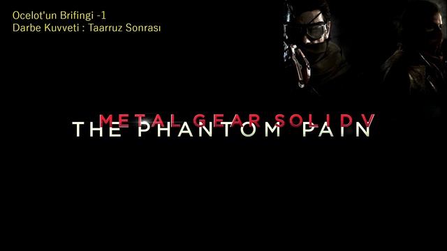 Metal Gear Solid V: The Phantom Pain Kasetler Ocelot'un Brifingi Türkçe Altyazılı смотреть онлайн