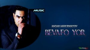 Asqar Ashurmatov - Bevafo yor | Аскар Ашурматов - Бевафо ёр  (music version)
