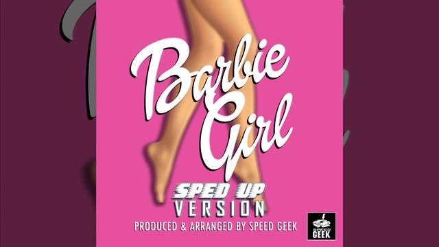 Barbie Girl (Sped-Up Version) смотреть онлайн