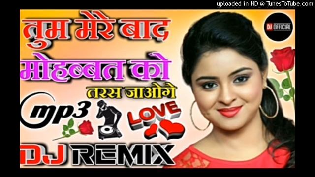 Tum💕💞 mere 💞 bad mohabbat 💓 ko taras jaaoge 💯DJ remix NAYAK mix💔 song💕 смотреть онлайн