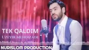 Uzeyir Mehdizade Tek Qaldim/Узеир Мехдизаде Тек Калдим