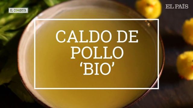 EL COMIDISTA | Por Qué Comprar Pollo 'bio' (y Cómo Hacer Caldo Con él)