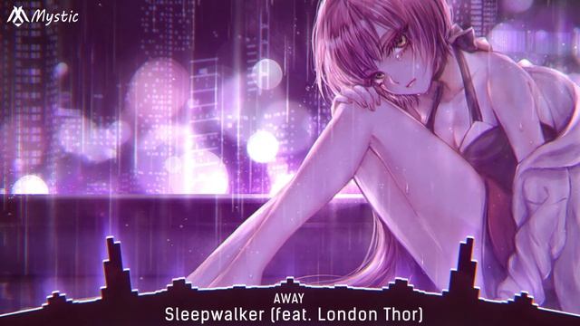 ✪ 「Nightcore」→ Sleepwalker (feat. London Thor)⍣ смотреть онлайн