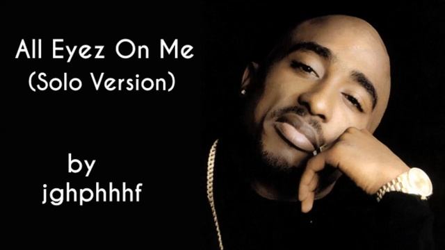 2Pac - All Eyez On Me (Solo Version) смотреть онлайн