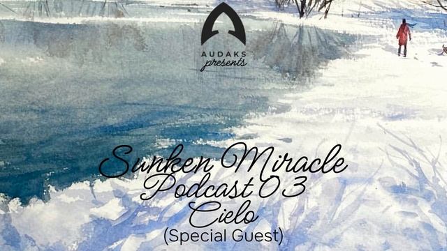 Cielo (US) - Sunken Miracle Podcast 03 смотреть онлайн