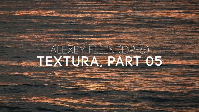 Alexey Filin (DP-6) - Textura, part 05 смотреть онлайн