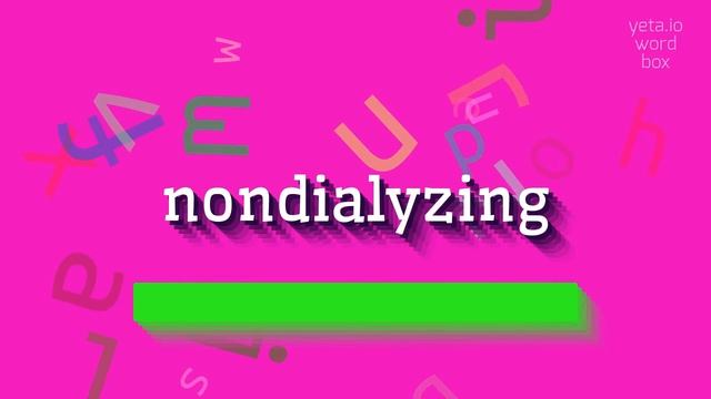 HOW TO PRONOUNCE NONDIALYZING? #nondialyzing смотреть онлайн