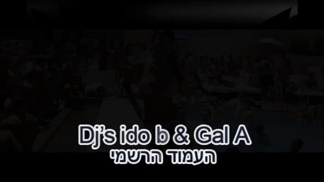 ♫ Dj's Ido B & Gal A Set Vol 1 ♫  * 1080p *