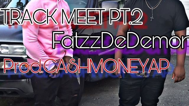 FatzzDaDemon Track Meet Pt.2 ( Prod By. CASHMONEYAP) смотреть онлайн