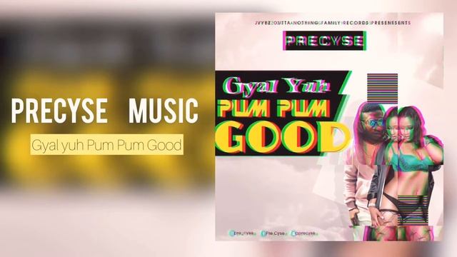 Precyse - Gyal Yuh Pum Pum Good ( #Precyse #Outtanothingproduction ) смотреть онлайн