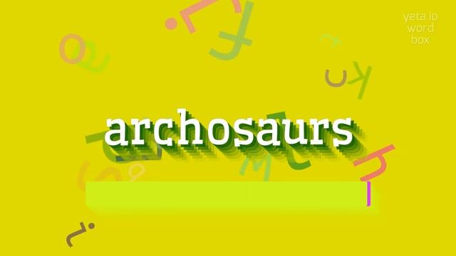 How to say "archosaurs"! (High Quality Voices) смотреть онлайн