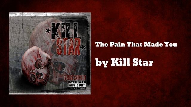 Kill Star - The Pain That Made You (AUDIO) смотреть онлайн