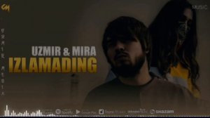 Uzmir va Mira - Izlamading    Узмир ва Мира - Изламадинг   (official audio)