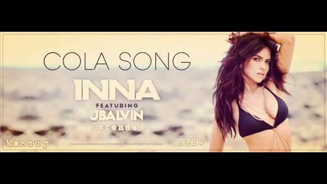 INNA Feat . J Balvin - Cola Song ( Mashup Deejay Extended 2014 ) смотреть онлайн