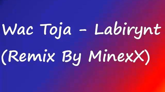 Wac Toja - Labirynt (Remix By MinexX) смотреть онлайн