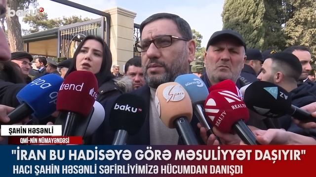 Hacı Şahin İrandakı səfirliyimizə edilən hücumdan danışdı - BAKU TV смотреть онлайн