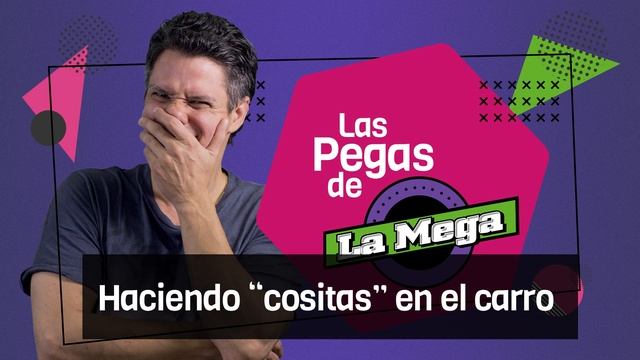 Las pegas de La Mega - Haciendo "cositas" en el carro смотреть онлайн