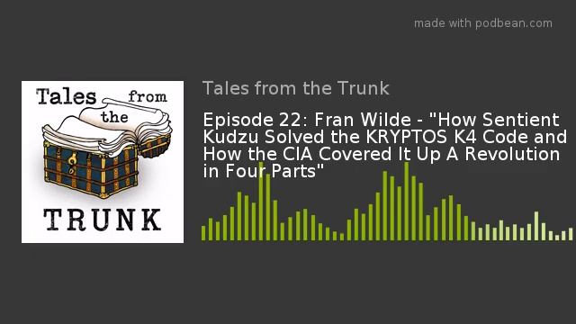 Episode 22: Fran Wilde - "How Sentient Kudzu Solved the KRYPTOS K4 Code and How the CIA Covered It смотреть онлайн