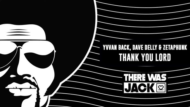 Yvvan Back, Dave Delly & Zetaphunk Thank You Lord смотреть онлайн