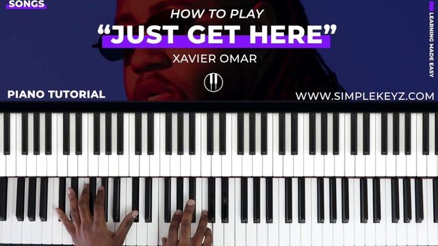 How To Play "JUST GET HERE" BY Xavier Omar | Piano Tutorial (R&B Soul) смотреть онлайн