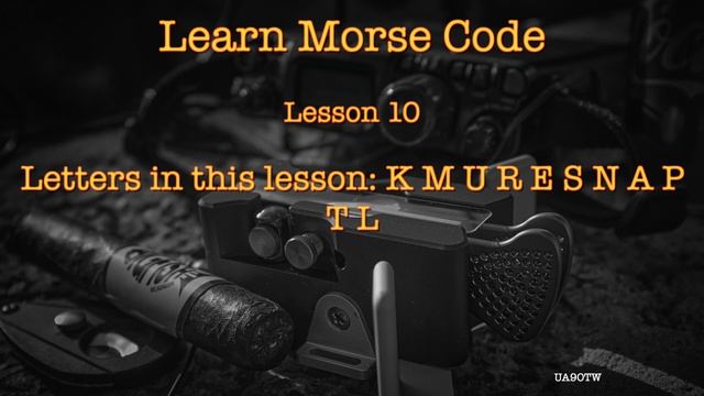 Learning Morse Code. Lesson 10. Letter KMURESNAPTL