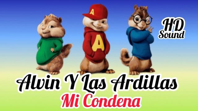 Alvin Y Las Ardillas - Mi Condena - Chimbala.mp3 смотреть онлайн