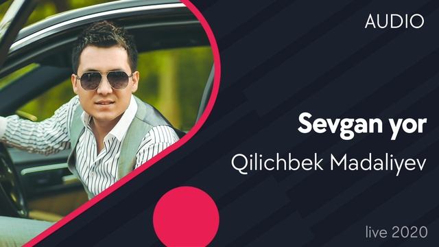 Qilichbek Madaliyev - Sevgan Yor (live) (2020)