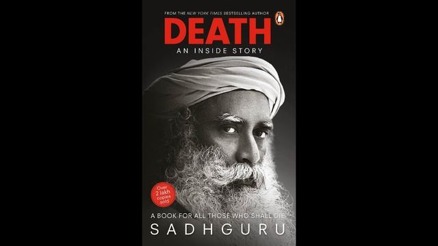 Death I An Inside Story I A Book For All Those Who Shall Die By "Sadhguru" смотреть онлайн