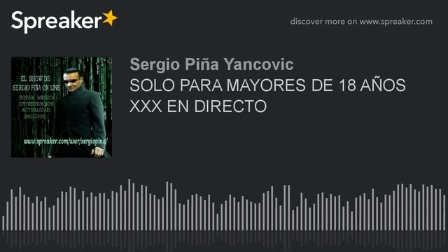 SOLO PARA MAYORES DE 18 AÑOS XXX EN DIRECTO (hecho con Spreaker) смотреть онлайн