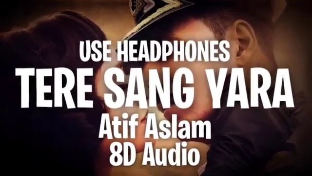 Experience Tere Sang Yaara ft. Atif Aslam in 8D Audio смотреть онлайн