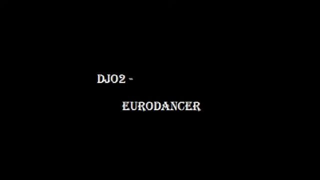 Dj Mangoo - Eurodancer (DjO2 RMX) смотреть онлайн