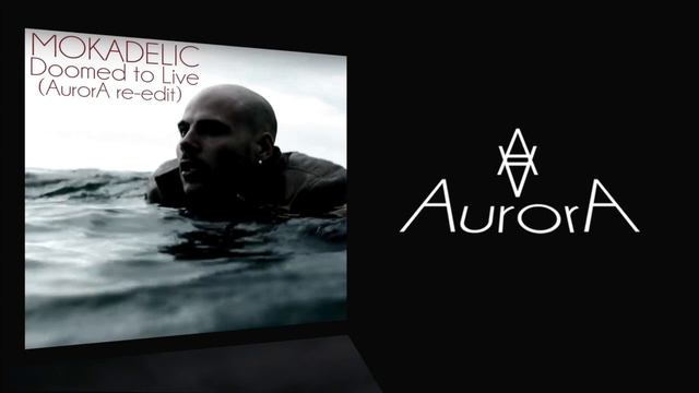 Mokadelic - Doomed to Live (AurorA re-edit) смотреть онлайн