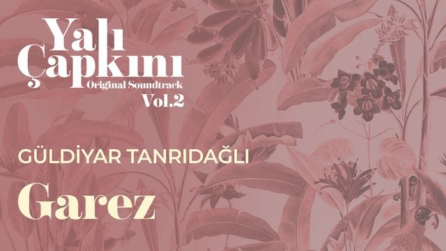 Garez (Yalı Çapkını Original Soundtrack Vol.2) - Güldiyar Tanrıdağlı смотреть онлайн
