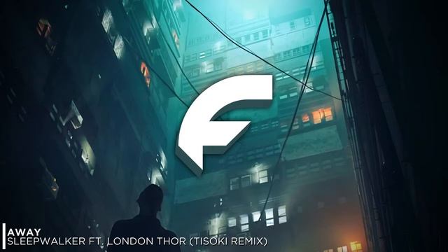 AWAY - Sleepwalker ft. London Thor (Tisoki Remix) [FREE DOWNLOAD] смотреть онлайн