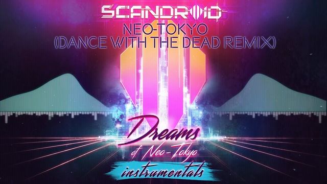 Scandroid - Neo-Tokyo (Dance With The Dead Remix) (Instrumental) смотреть онлайн