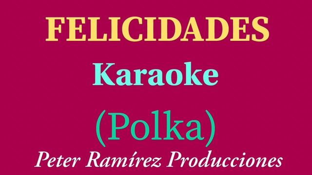 FELICIDADES KARAOKE - POLKA (PETER RAMÍREZ DJ) смотреть онлайн