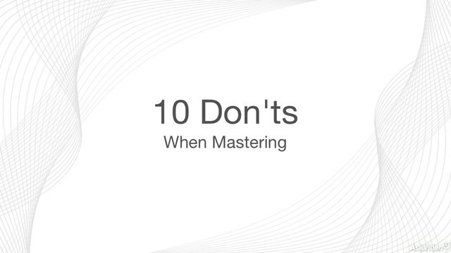 Audio Mistakes 104: 10 Common Mastering Mistakes - 1. Introduction смотреть онлайн