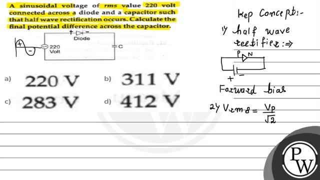 A sinusoidal voltage of \( r m s \) value 220 volt connected across a diode and a capacitor such... смотреть онлайн