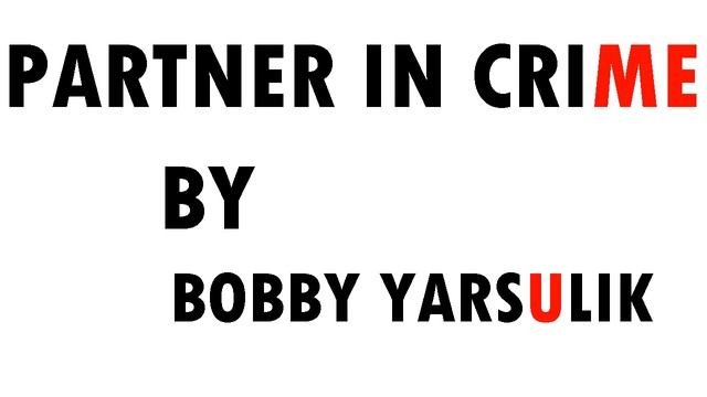 "Partner In Crime" by Bobby Yarsulik смотреть онлайн