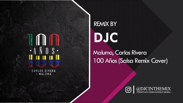 Carlos Rivera & Maluma - 100 Años (Salsa Remix Versión DJC) смотреть онлайн
