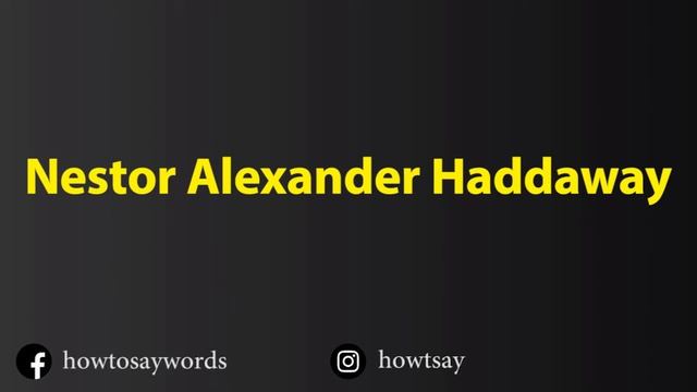 How To Pronounce Nestor Alexander Haddaway смотреть онлайн