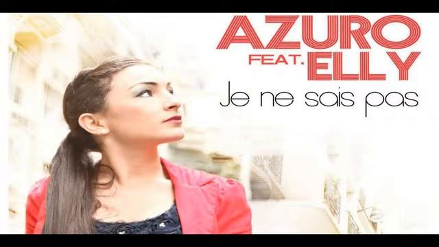 azuro feat. elly - je ne sais pas смотреть онлайн