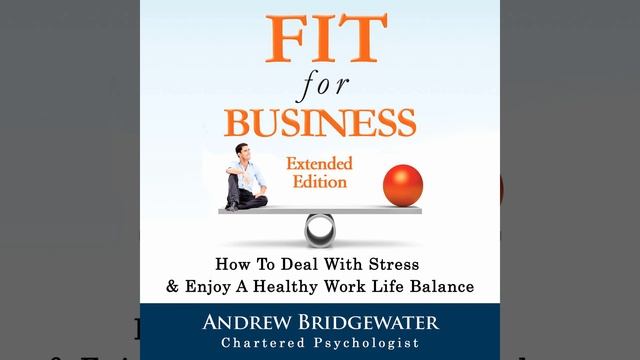 How To Deal With Stress At Work by Andrew Bridgewater, Chartered Psychologist at FitForBusiness.co смотреть онлайн