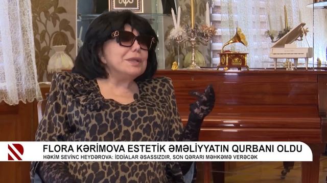 Flora Kərimova estetik əməliyyatın qurbanı oldu смотреть онлайн